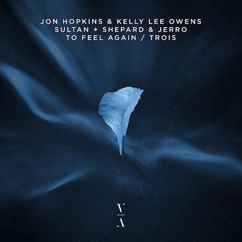 Jon Hopkins & Kelly Lee Owens, Sultan + Shepard & Jerro - To Feel Again - Trois